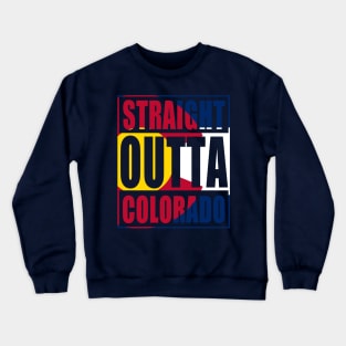 Straight Outta Colorado Flag Crewneck Sweatshirt